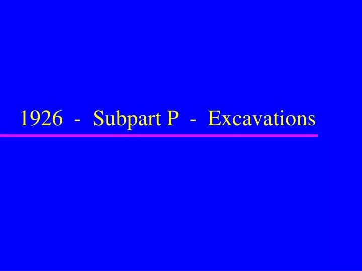 PPT - 1926 - Subpart P - Excavations PowerPoint Presentation, free ...