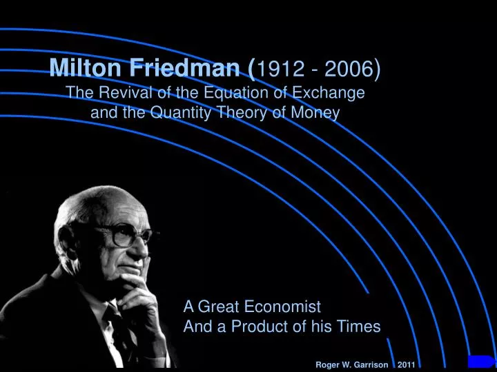 Milton Friedman Theorie Einfach Erklärt PPT - Milton Friedman ( 1912 - 2006 ) The Revival of the Equation of