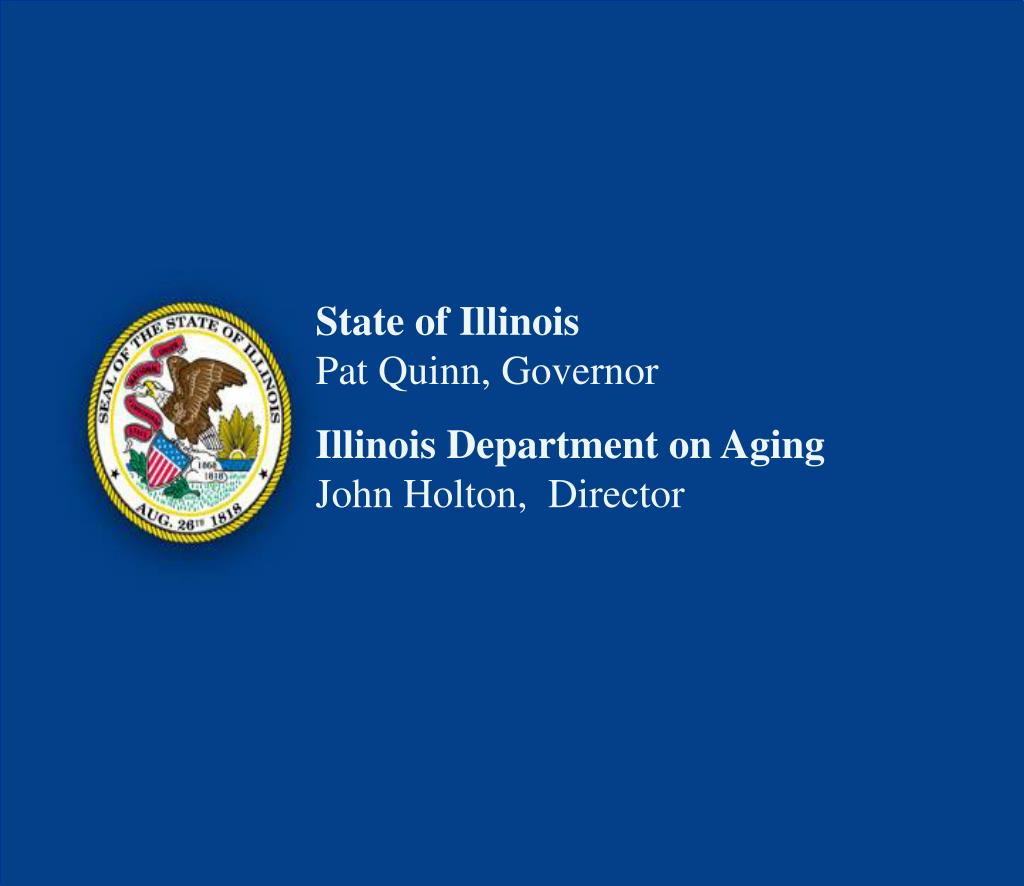 PPT - State of Illinois Pat Quinn, Governor Illinois Department on