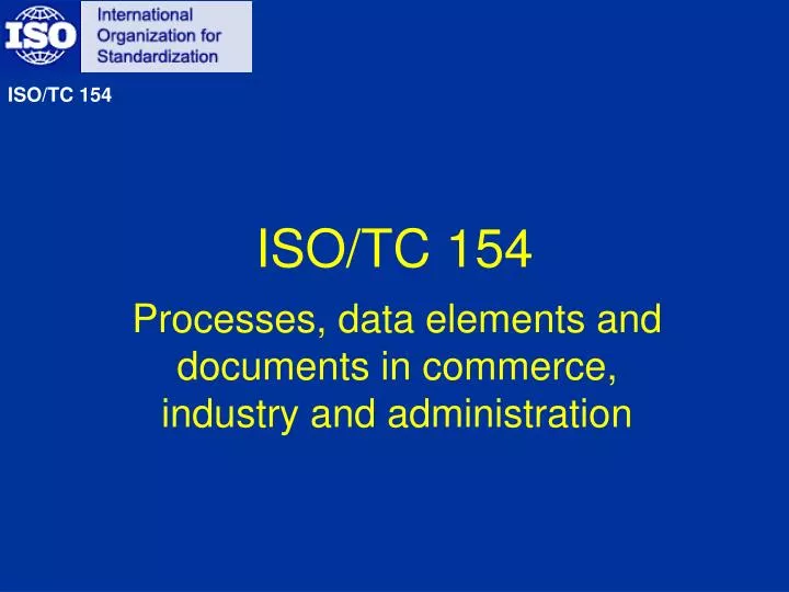 PPT - ISO/TC 154 PowerPoint Presentation, free download - ID:3212510