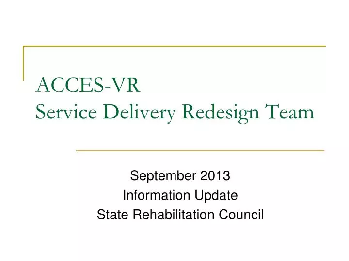 PPT ACCESVR Service Delivery Redesign Team PowerPoint Presentation