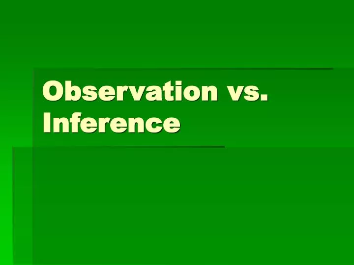 PPT Observation vs. Inference PowerPoint Presentation