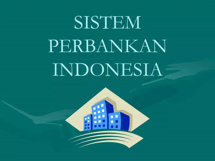 PPT - SISTEM PERBANKAN INDONESIA PowerPoint Presentation, free download