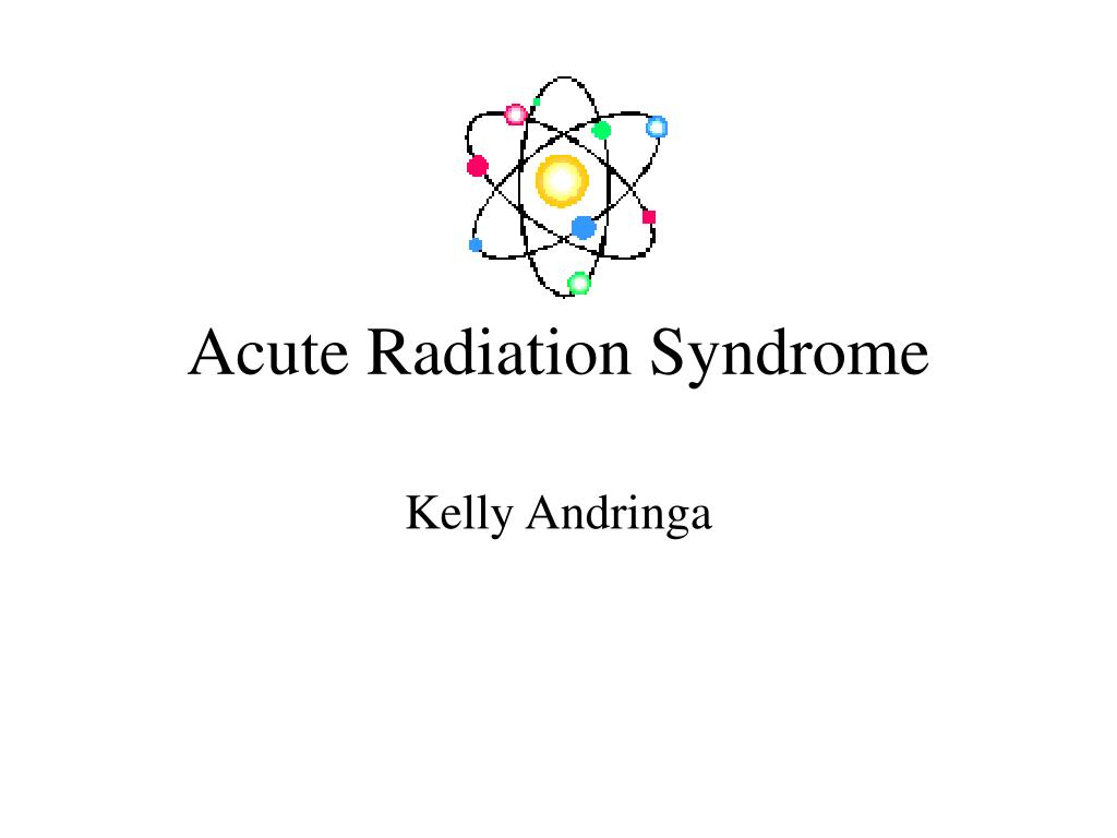 Ppt Acute Radiation Syndrome Powerpoint Presentation Free Download Id3217443