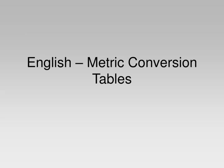 Ppt English Metric Conversion Tables Point Presentation English Metric Conversion Tables