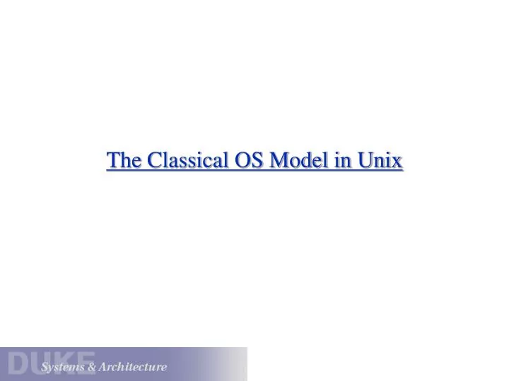 PPT - The Classical OS Model in Unix PowerPoint Presentation, free ...