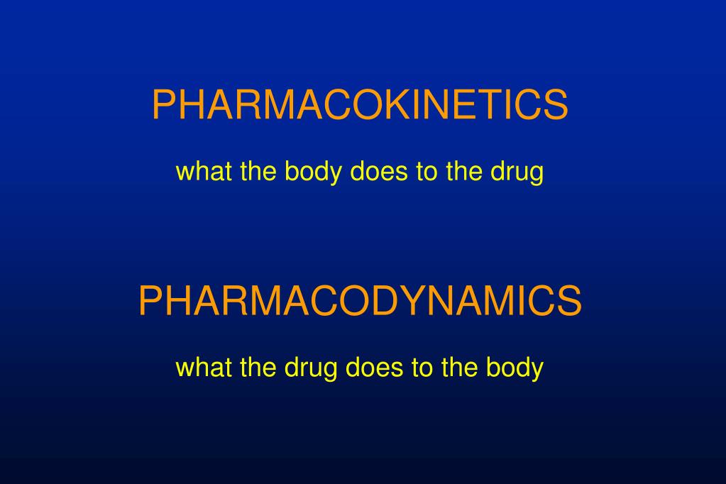 PPT - The General Concepts of Pharmacokinetics and Pharmacodynamics ...
