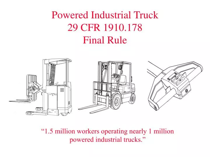 Ppt powered industrial truck 29 cfr 1910 178 final rule powerpoint