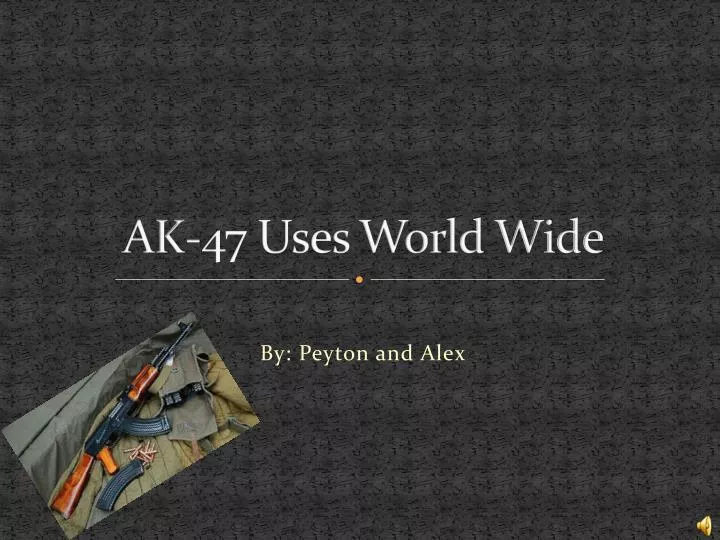 ak 47 uses world wide n.