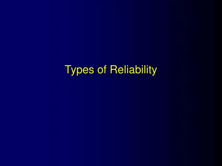 types of reliability psychology