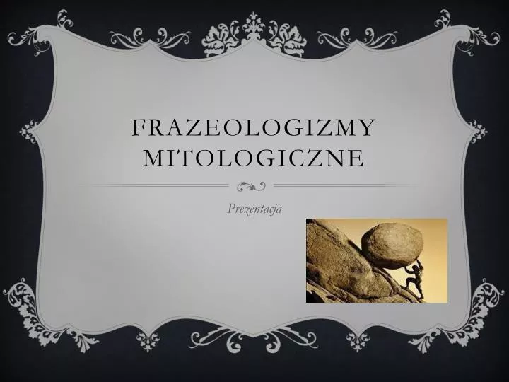 Związki Frazeologiczne Z Mitologii Greckiej Ich Pochodzenie I Znaczenie PPT - Frazeologizmy mitologiczne PowerPoint Presentation, free download