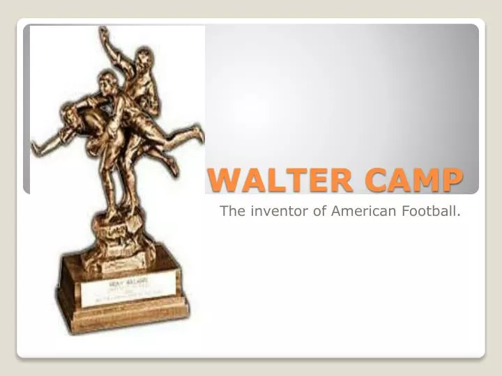 PPT WALTER CAMP PowerPoint Presentation, free download ID3230672