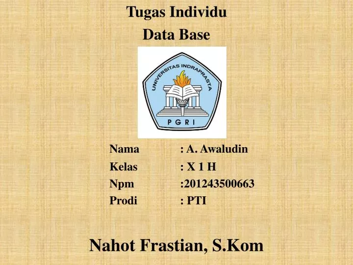 PPT Tugas Individu Data Base Nama A. Awaludin Kelas X 1 H Npm