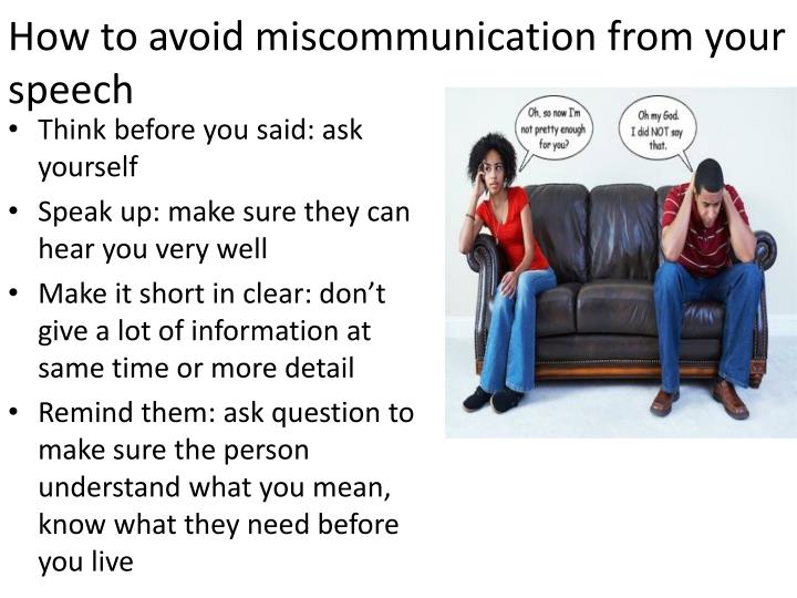 to avoid any miscommunication