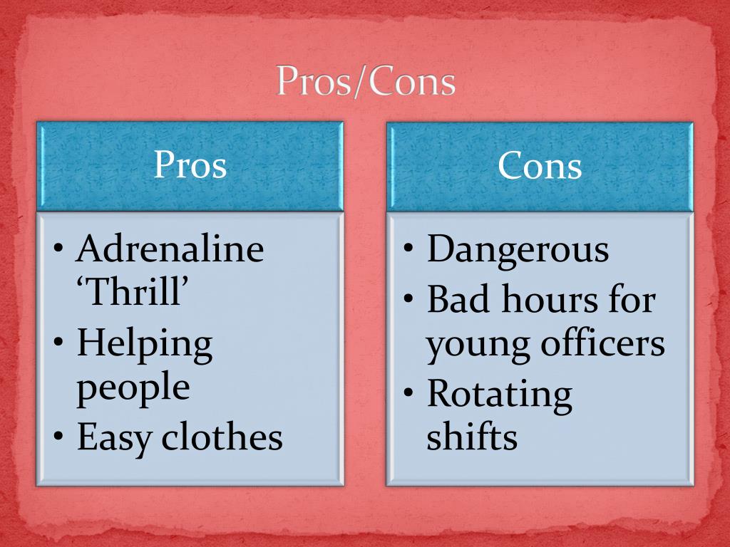 Being cop pros and a of cons Pros and