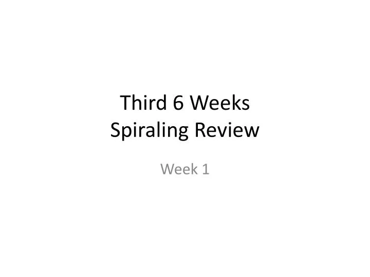 third 6 weeks spiraling review n.