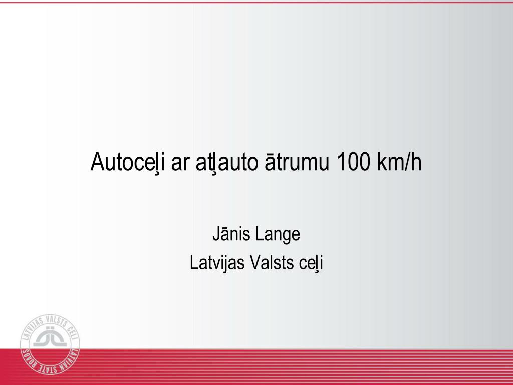 PPT - Autoceļi ar atļauto ātrumu 100 km/h PowerPoint Presentation, free  download - ID:3254620