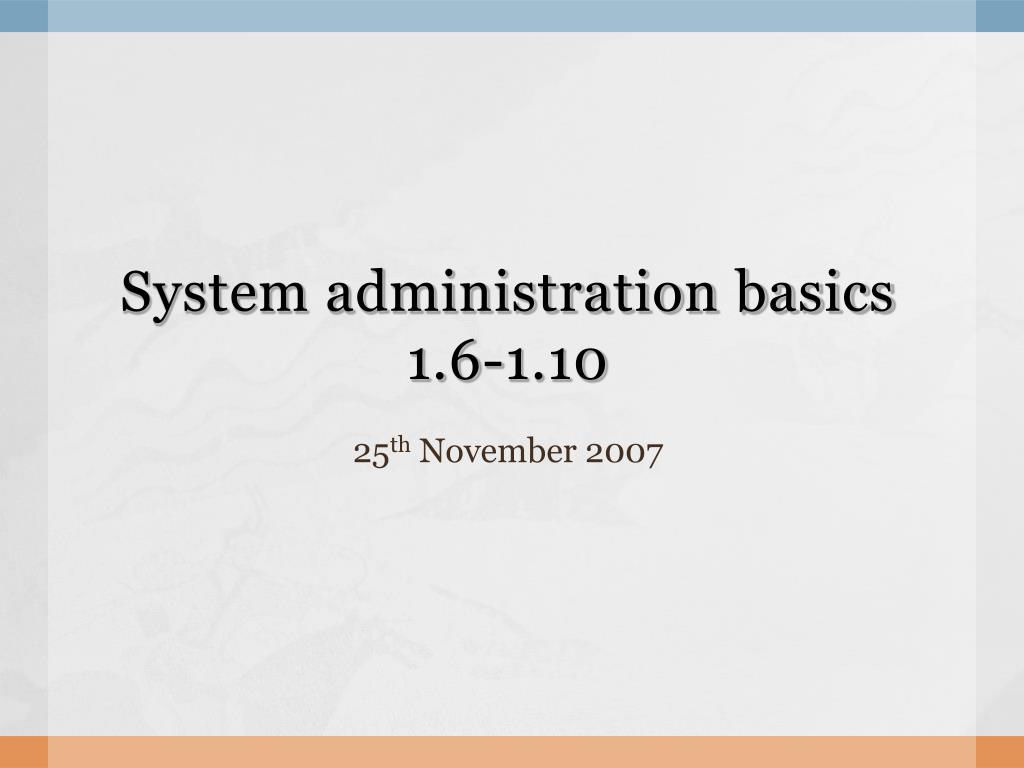 PPT - System administration basics 1.6-1.10 PowerPoint Presentation ...