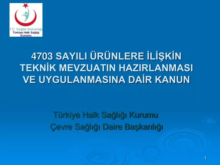 PPT - 4703 SAYILI ÜRÜNLERE İLİŞKİN TEKNİK MEVZUATIN HAZIRLANMASI VE ...