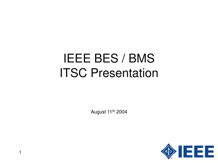 ieee bes bms itsc presentation august 11 th 2004 n.