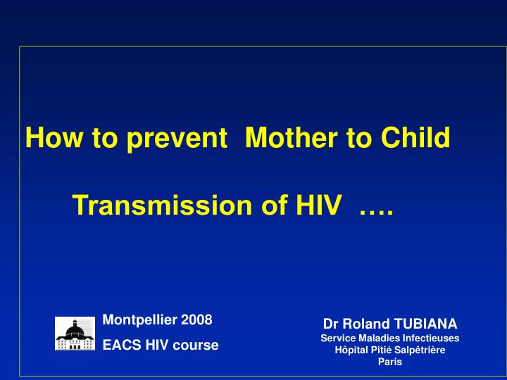 PPT - How to prevent Mother to Child Transmission of HIV …. PowerPoint ...