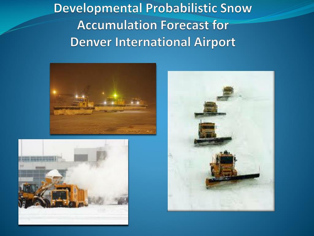 PPT - Developmental Probabilistic Snow Accumulation Forecast for