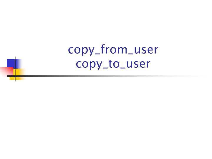 PPT - copy_from_user copy_to_user PowerPoint Presentation, free