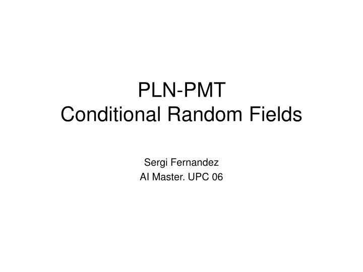 PPT - PLN-PMT Conditional Random Fields PowerPoint Presentation, free ...