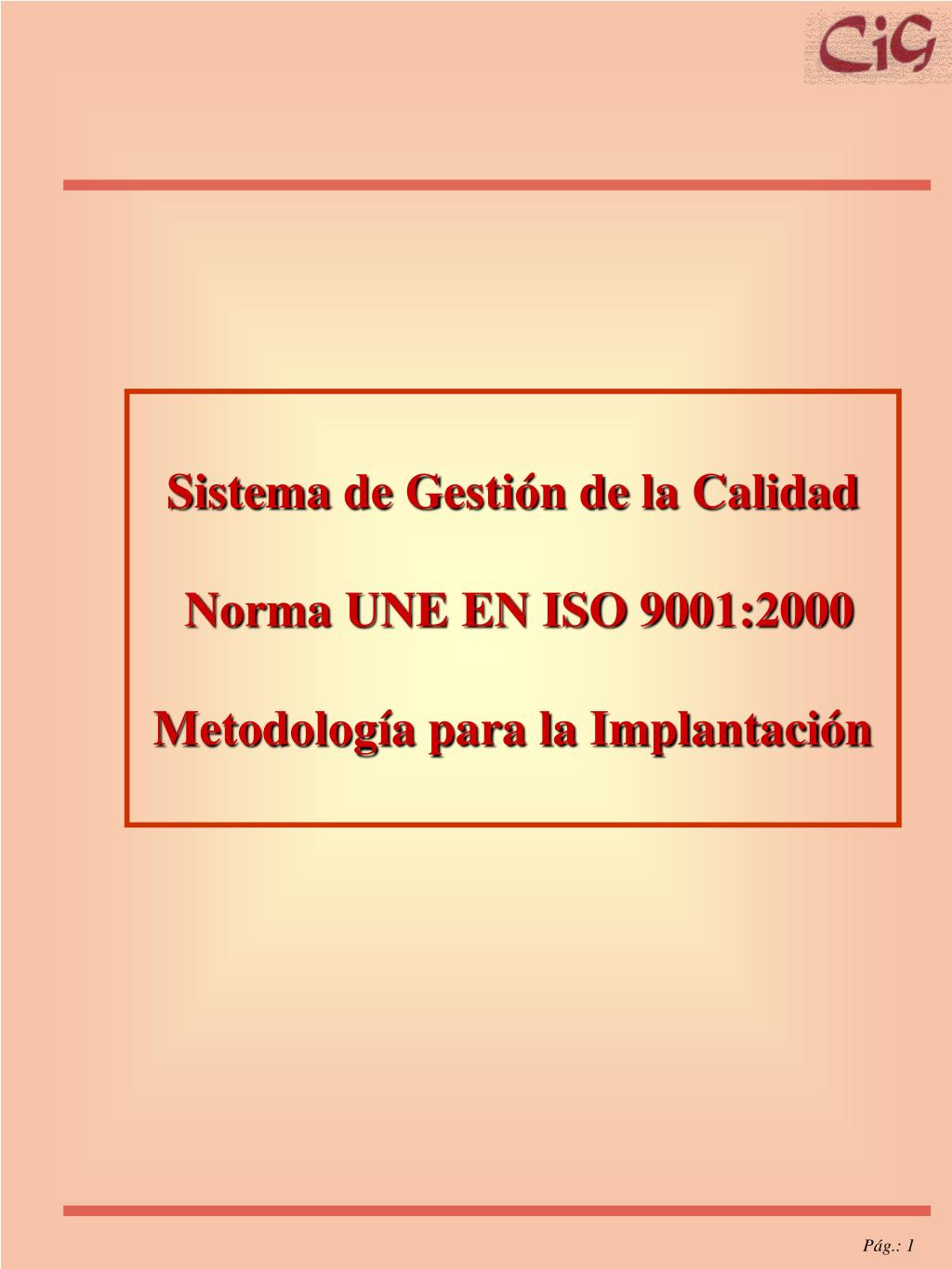 PPT - Sistema de Gestión de la Calidad Norma UNE EN ISO 9001:2000 ...