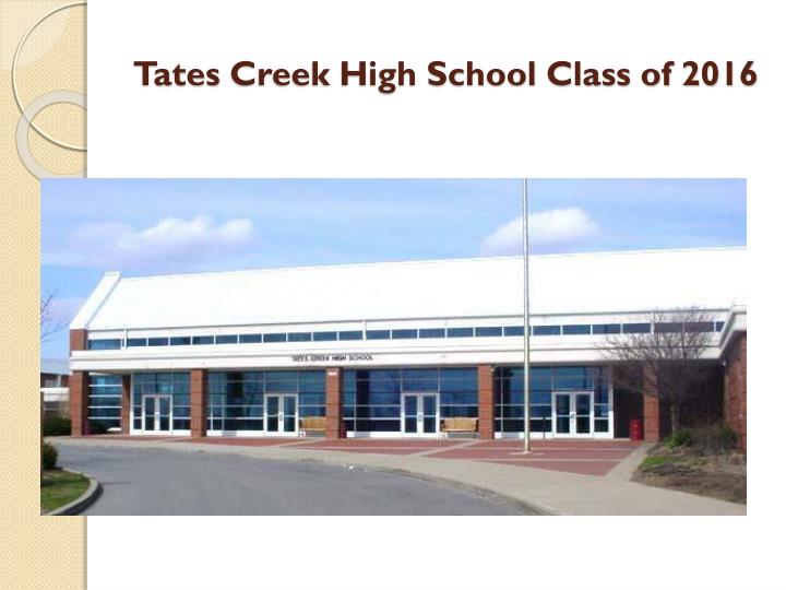 PPT - Tates Creek High School Class of 2016 PowerPoint Presentation