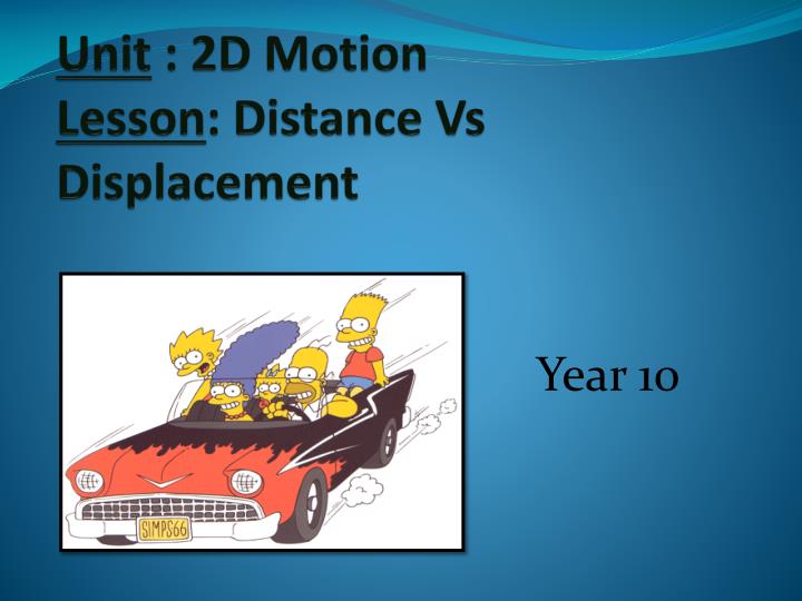PPT - Unit : 2D Motion Lesson : Distance Vs Displacement PowerPoint ...