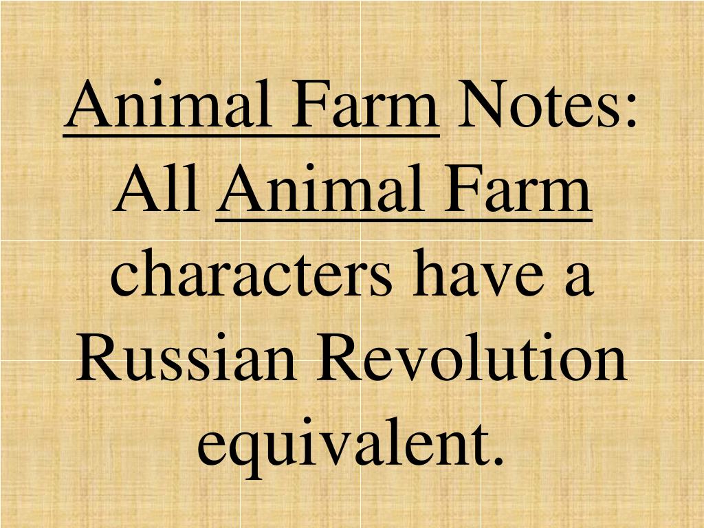 PPT - Animal Farm Notes: All Animal Farm characters have a Russian  Revolution equivalent. PowerPoint Presentation - ID:3275985