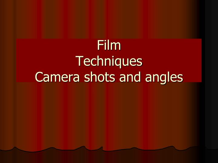 Ppt Film Techniques Camera Shots And Angles Powerpoint