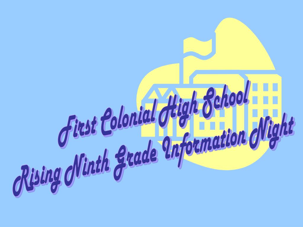 PPT First Colonial High School Rising Ninth Grade Information Night