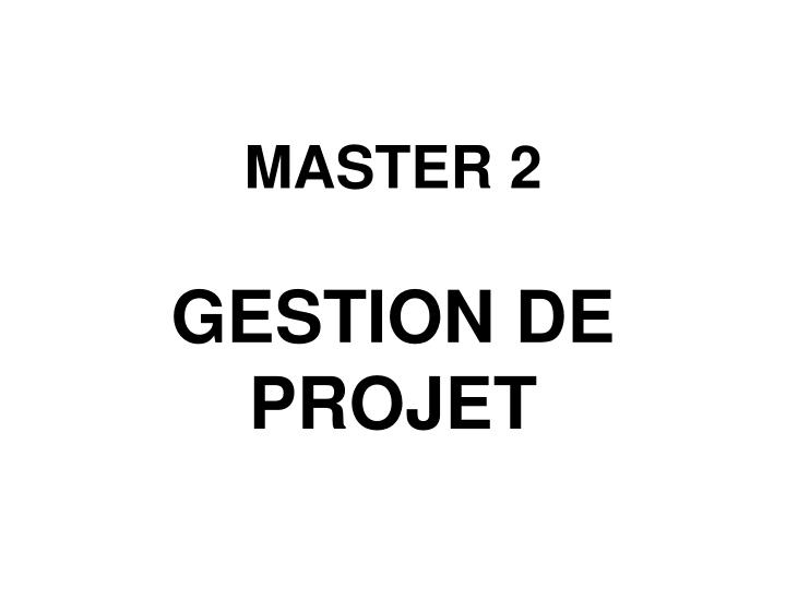 PPT  MASTER 2 GESTION DE PROJET PowerPoint Presentation, free download