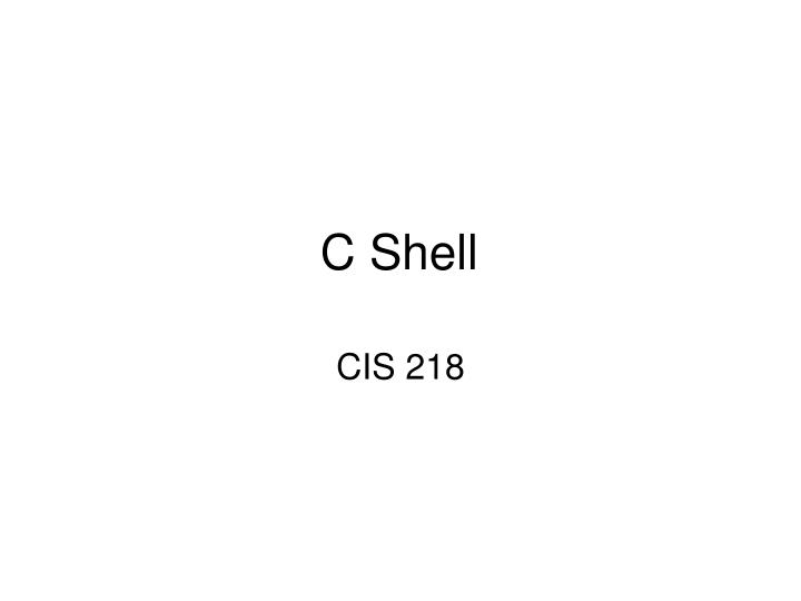 PPT - C Shell PowerPoint Presentation, free download - ID:3279605