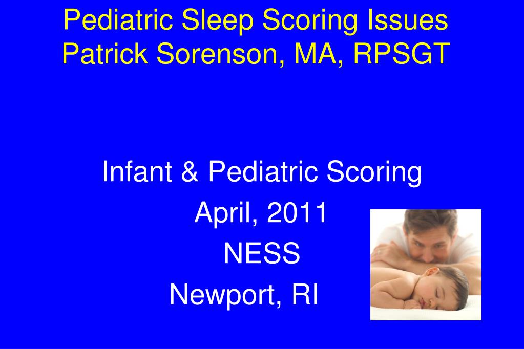 PPT - Pediatric Sleep Scoring Issues Patrick Sorenson, MA ...