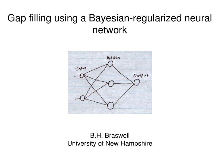 PPT - Gap filling using a Bayesian-regularized neural network PowerPoint  Presentation - ID:3289113