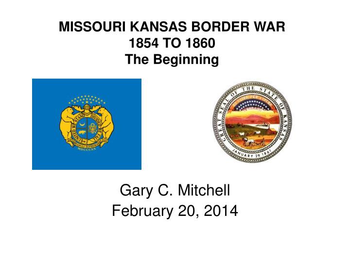 PPT - MISSOURI KANSAS BORDER WAR 1854 TO 1860 The Beginning PowerPoint Presentation - ID:3289413