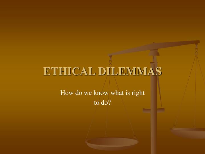 presentation on ethical dilemma