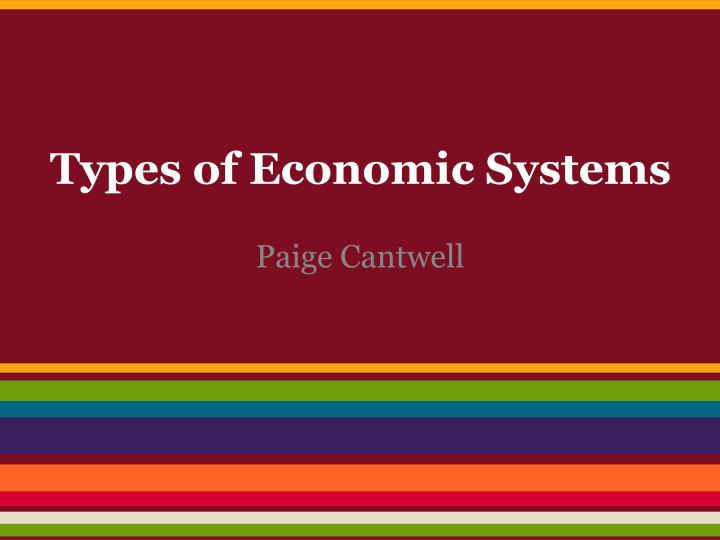 Ppt types of economic systems powerpoint presentation free download 