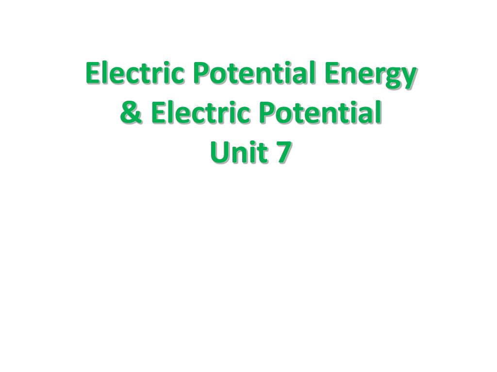 PPT Electric Potential Energy & Electric Potential Unit 7 PowerPoint