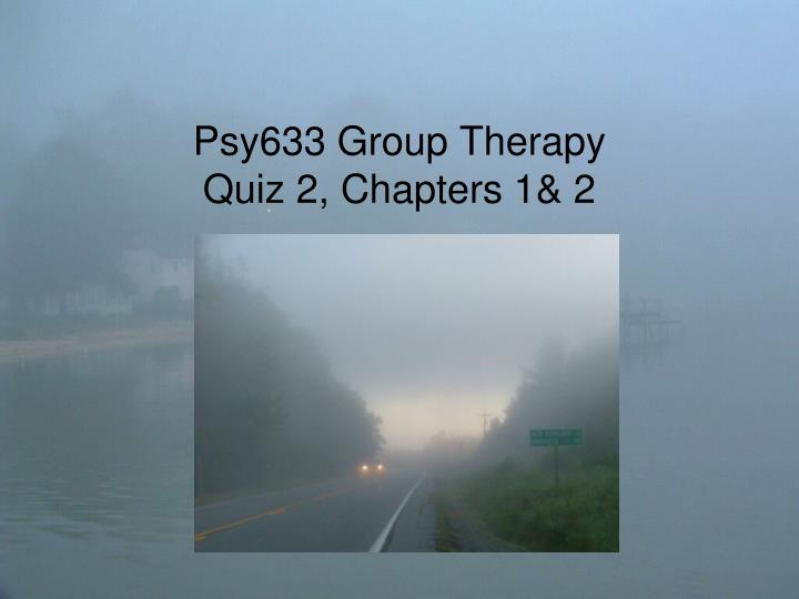 psy633 group therapy quiz 2 chapters 1 2 n.