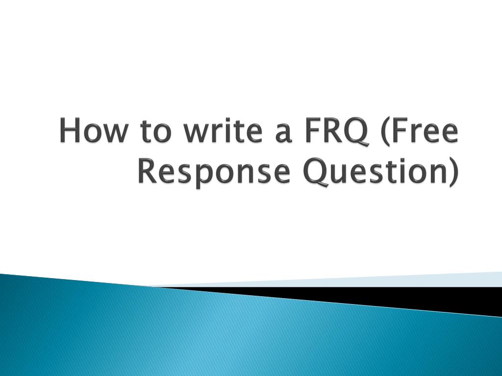 PPT - How to write a FRQ (Free Response Question) PowerPoint