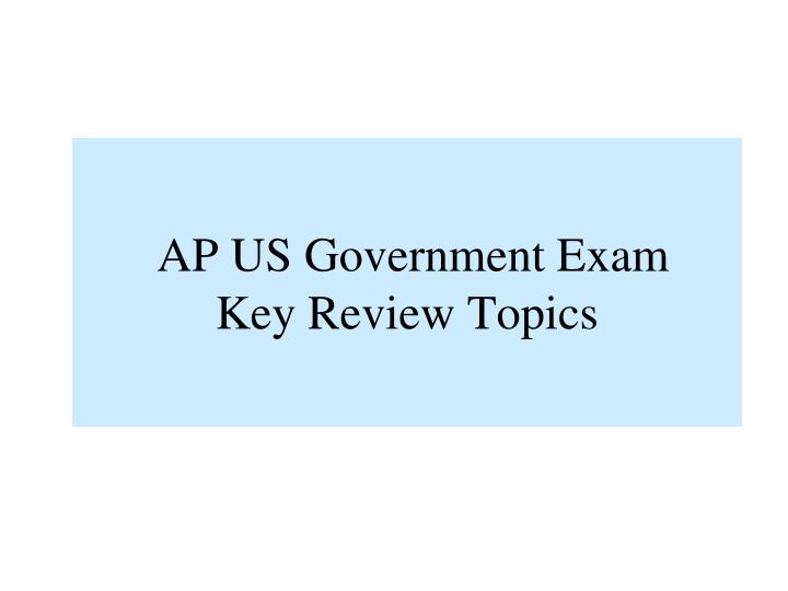 PPT AP US Government Exam Key Review Topics PowerPoint Presentation