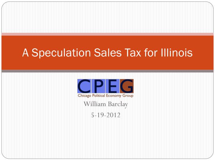 PPT A Speculation Sales Tax for Illinois PowerPoint Presentation