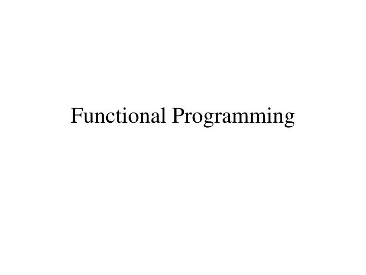 PPT - Functional Programming PowerPoint Presentation, free download ...