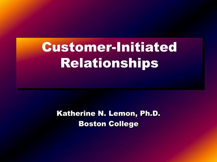 customer initiated relationships n.
