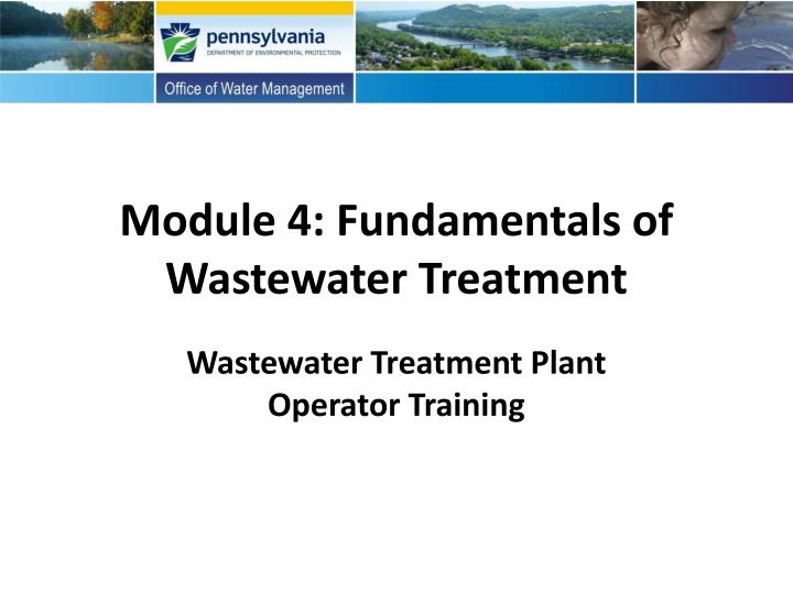 PPT - Module 4: Fundamentals Of Wastewater Treatment PowerPoint ...