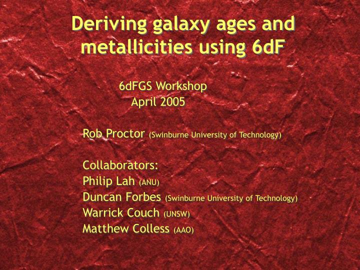 deriving galaxy ages and metallicities using 6df n.